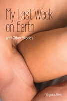 My Last Week on Earth and Other Stories 057855352X Book Cover