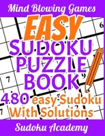 Easy Sudoku Puzzle Book: 480 Easy Sudoku with Solutions - Sudoku for Beginners (Sudoku Academy) 1693659468 Book Cover