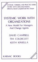 Systemic Work with Organizations: A New Model for Managers and Change Agents 1855751003 Book Cover