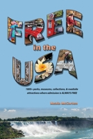 Free in the USA: 1800+ parks, museums, collections, and roadside attractions where admission is always free 0997332220 Book Cover