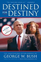 Destined for Destiny: The Unauthorized Autobiography of George W. Bush 0743299663 Book Cover