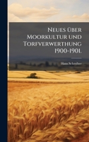 Neues Ã1/4ber Moorkultur und Torfverwerthung 1900-1901. (German Edition) 1024653595 Book Cover
