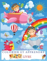 COLORIER ET APPRENDRE ABC Livre: Merveilleux Livre De Coloriage De L'alphabet Pour Les Enfants, Gar�ons Et Filles. Parfait Livre D'activit�s ABC Avec Lettres Et Autres Pour Les Tout-Petits, Les Enfant 1445739763 Book Cover