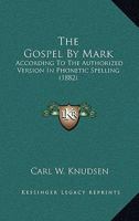The Gospel By Mark: According To The Authorized Version In Phonetic Spelling 1120886759 Book Cover