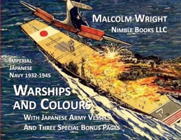 Imperial Japanese Navy 1932-1945 Warships and Colours: With Japanese Army Vessels and Three Special Bonus Pages 1934840955 Book Cover