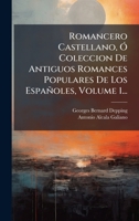 Romancero Castellano, Ã" Coleccion De Antiguos Romances Populares De Los Españoles, Volume 1... (Spanish Edition) 1024770486 Book Cover