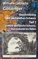 Beschreibung der sächsischen Schweiz - Teil 1: Untere sächsische Schweiz, von Liebetal bis Raten 1985079038 Book Cover