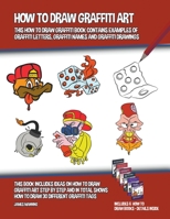 How to Draw Graffiti Art (This How to Draw Graffiti Book Contains Examples of Graffiti Letters, Graffiti Names and Graffiti Drawings) 1393155960 Book Cover