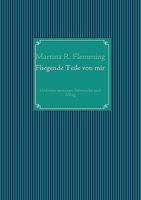 Fliegende Teile von mir: Gedichte zwischen Sehnsucht und Alltag 3837086909 Book Cover