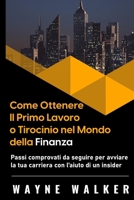 Come Ottenere Il Primo Lavoro o Tirocinio nel Mondo della Finanza B092415R9S Book Cover