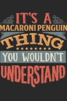 It's A Macaroni Penguin Thing You Wouldn't Understand: Gift For Macaroni Penguin Lover 6x9 Planner Journal 1698366051 Book Cover