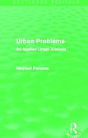 Urban Problems (Routledge Revivals): An Applied Urban Analysis 0415707668 Book Cover