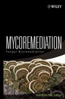 Mycoremediation: Fungal Bioremediation 047175501X Book Cover