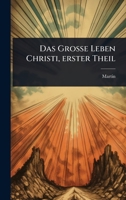 Das Groà e Leben Christi, erster Theil (German Edition) 1024489817 Book Cover