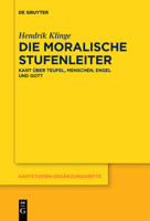 Die Moralische Stufenleiter: Kant �ber Teufel, Menschen, Engel Und Gott 3110685191 Book Cover