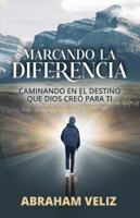 Marcando la diferencia: Caminando en el destino que Dios creó para ti (Spanish Edition) B0H96NCHC5 Book Cover