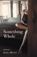 Something Whole 1646626508 Book Cover
