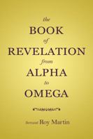 The Book of Revelation from Alpha to Omega 1952754232 Book Cover