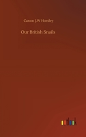 Our British Snails 3752333928 Book Cover