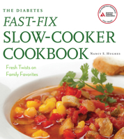 The Diabetes Fast-Fix Slow-Cooker Cookbook: Fresh Twists on Family Favorites 1580404553 Book Cover