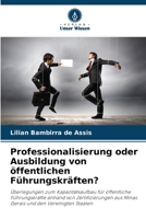 Professionalisierung oder Ausbildung von öffentlichen Führungskräften? 6205810522 Book Cover
