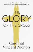 The Glory of the Cross: A Journey Through Holy Week and Easter 0281081972 Book Cover