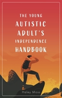 The Young Autistic Adult's Independence Handbook 1787757579 Book Cover
