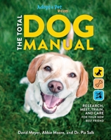 The Total Dog Manual: Adopt-A-Pet.com: | 2020 Paperback | Gifts For Dog Lovers | Pet Owners | Rescue Dogs | Adopt-A-Pet Endorsed 1681886561 Book Cover