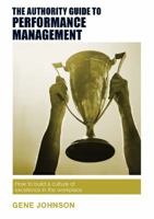 The Authority Guide to Performance Management: How to build a culture of excellence in the workplace 1909116947 Book Cover