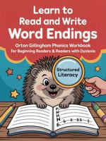 Learn to Read and Write Word Endings: Orton-Gillingham Phonics and Handwriting for Beginning Readers and Kids with Dyslexia (Decodable Stories and Learn How to Read and Write) 1967186227 Book Cover