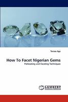 How to Facet Nigerian Gems 3844301208 Book Cover