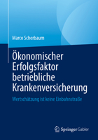 Ökonomischer Erfolgsfaktor betriebliche Krankenversicherung: Wertschätzung ist keine Einbahnstraße (German Edition) 3658489235 Book Cover