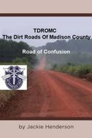 The Dirt Roads of Madison County: Road of Confusion 1641382732 Book Cover