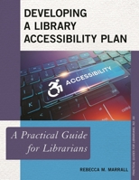 Developing a Library Accessibility Plan: A Practical Guide for Librarians 1538131137 Book Cover