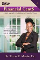 Financial Cent$: A Simple Approach to Credit, Debt, and Finance for Women 1508730776 Book Cover