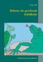 Roberto, die sprechende Schildkröte: Lustige Abenteuergeschichten aus München 3752878851 Book Cover