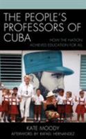 The People's Professors of Cuba: How the Nation Achieved Education for All 1498557694 Book Cover