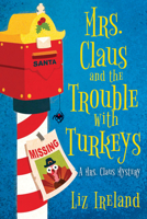 Mrs. Claus and the Trouble with Turkeys (A Mrs. Claus Mystery) 1496737830 Book Cover