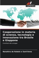 Cooperazione in materia di scienza, tecnologia e innovazione tra Brasile e Giappone (Italian Edition) 6205961865 Book Cover