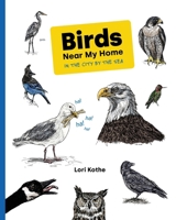 Birds Near My Home in the City by the Sea 1735210242 Book Cover
