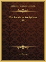 Das Romische Konigthum (1881) 1173253467 Book Cover