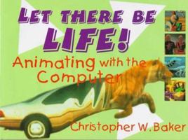 Let There Be Life!: Animating With the Computer (Haunted America Series) 0802784720 Book Cover