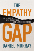 Empathy Gap : The Bridge to Real Connection and Lasting Influence 1394332793 Book Cover