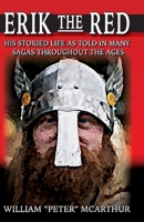 Erik the Red: HIS STORIED LIFE AS TOLD IN MANY SAGAS THROUGHOUT THE AGES B09DMR787Z Book Cover