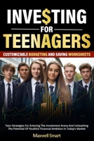 Investing For Teenagers: Teen Strategies For Entering The Investment Arena And Unleashing The Potential Of Youthful Financial Ambition In Today’s Market B0CNT7971J Book Cover