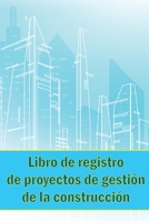 Libro de registro de proyectos de gestión de la construcción: Sorprendente regalo para capataz Seguimiento diario de la obra para registrar la mano de 1803861339 Book Cover