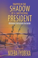 Trapped in the Shadow of a Smothering President 1990985777 Book Cover