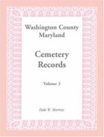 Washington County Maryland Cemetery Records: Volume 3 1585492566 Book Cover