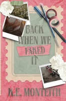 Back When We Faked It 1088082858 Book Cover