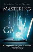 Mastering C#: A Comprehensive Guide to Modern Programming B0CBCK198Y Book Cover